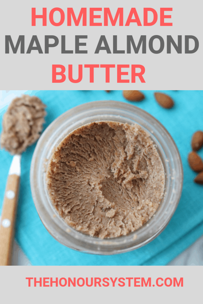 Homemade Maple Almond Butter - The Honour System