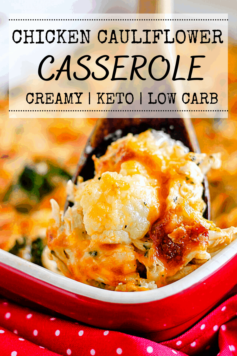 Chicken Cauliflower Casserole - Easy, cheesy and creamy dinner recipe!