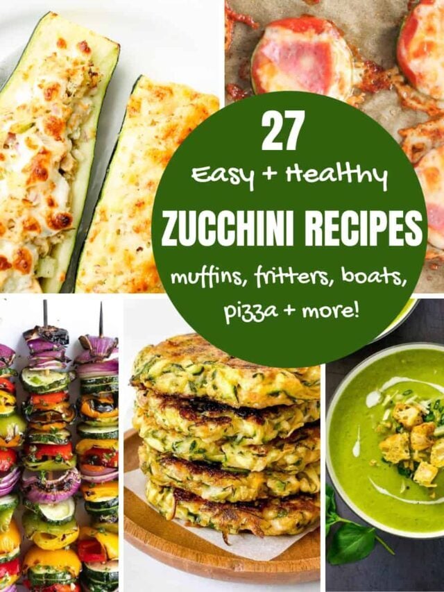 Easy + Healthy Zucchini Recipes – 27 Delicious Ideas!