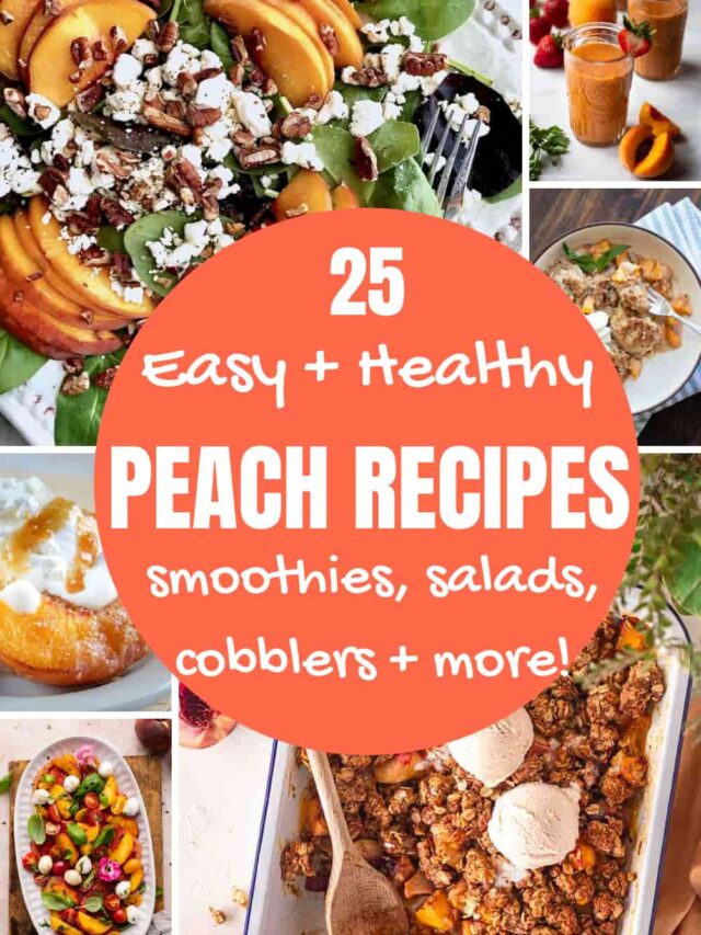 25 Healthy Peach Recipes – Cobbler, Salads, Smoothies, Desserts + More!